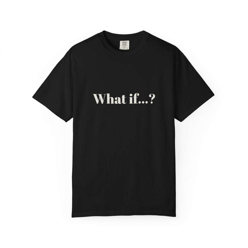 What if...? T-shirt | Minimal Text Graphic