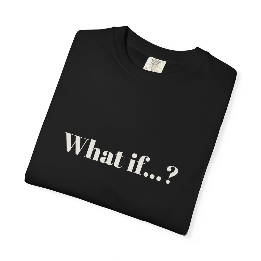 What if...? T-shirt | Minimal Text Graphic
