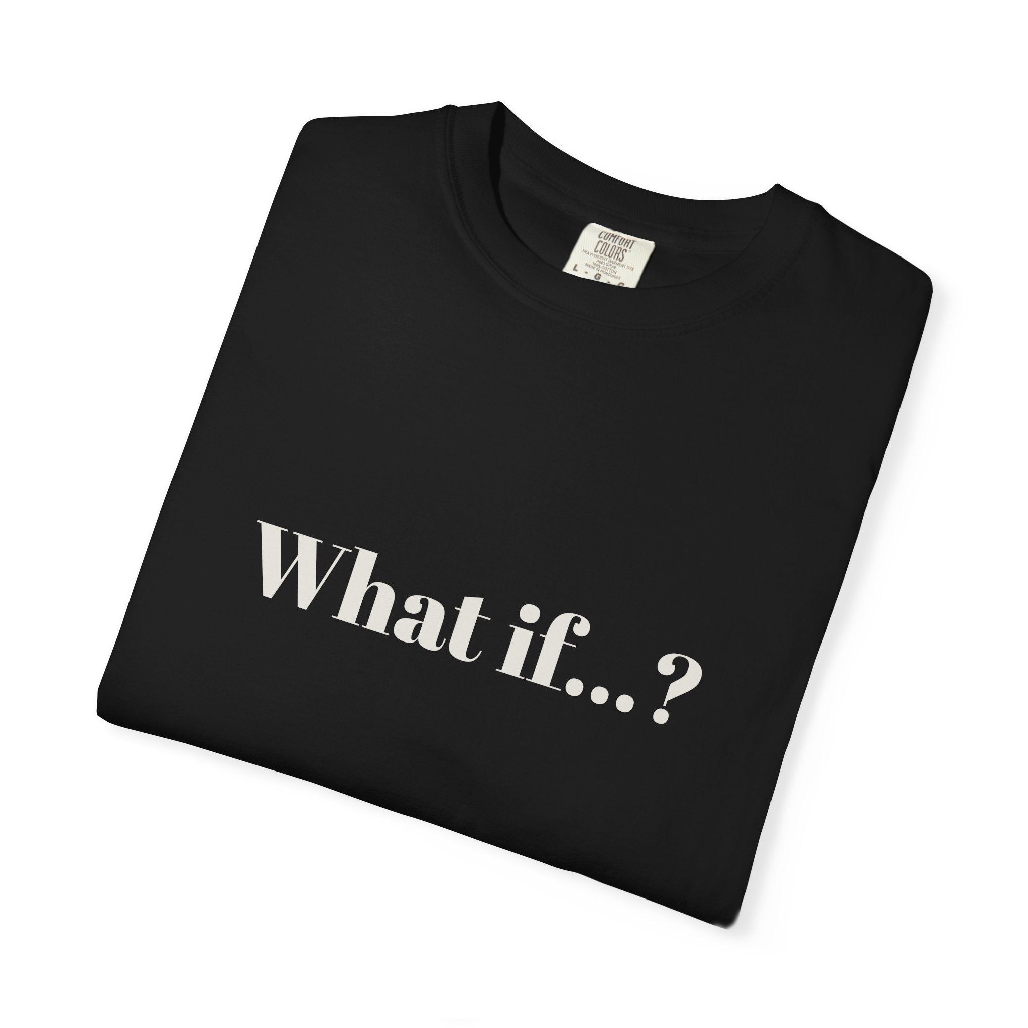 What if...? T-shirt | Minimal Text Graphic